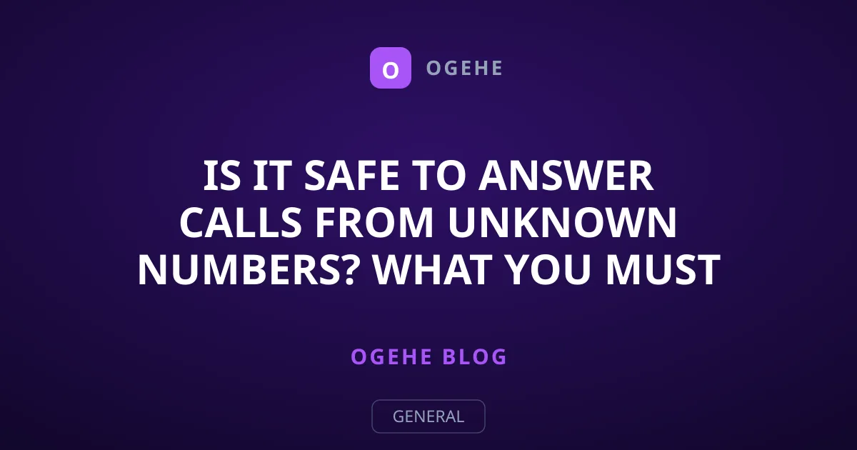 Is It Safe to Answer Calls From Unknown Numbers? What You Must Know